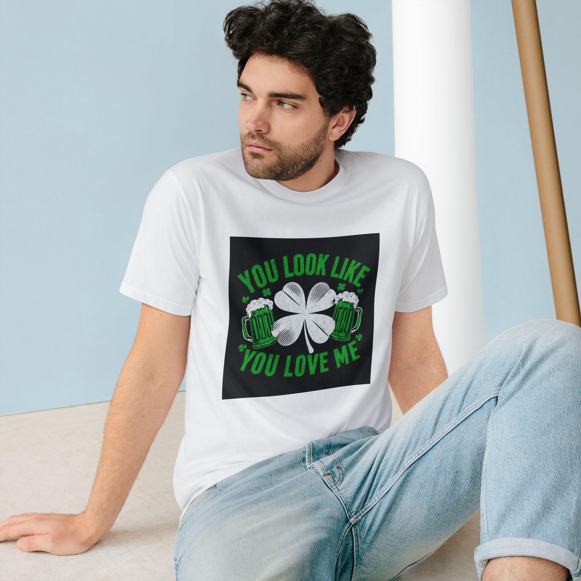 St. Patrick's Day Edition T Shirt You Look Like You Love Me - Country in My Heart