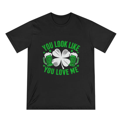 St. Patrick's Day Edition T Shirt You Look Like You Love Me - Country in My Heart